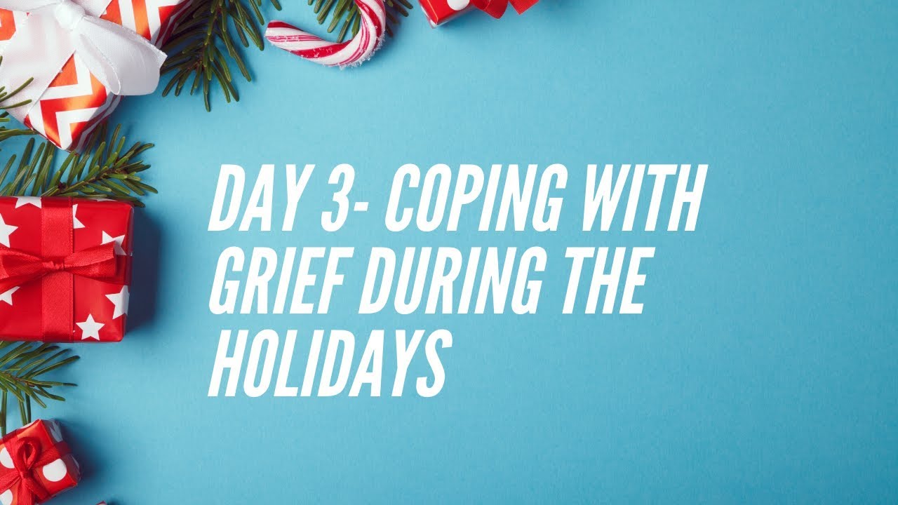 12 Days Of Christmas Day 3- Coping With Grief /Loss During The Holidays ...