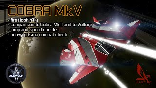 Elite Dangerous | Cobra MkV: first fly, comparison to Cobra Mk3/Vulture, jumper/speed/combat checks