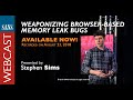 SANS Webcast: Weaponizing Browser Based Memory Leak Bugs