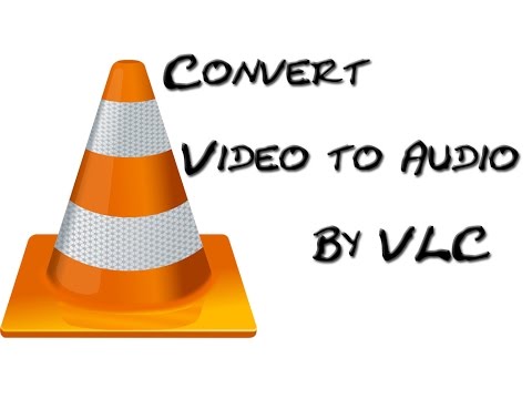 How to convert Video to audio using Vlc media player How to convert Video to audio using Vlc media player