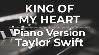 King Of My Heart (Piano Version) - Taylor Swift | Lyric Video