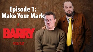 Starting...Now! A Barry Podcast - Episode 1 - Make Your Mark