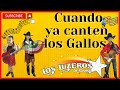 Cuando Ya Canten Los Gallos AL ESTILO DE LOS LUZEROS DE RIOVERDE