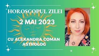 Horoscopul zilei - marti 2 Mai 2023 I Clarviziune totala Astrolog Alexandra Coman