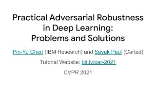CVPR 2021 Tutorial on "Practical Adversarial Robustness in Deep Learning: Problems and Solutions"