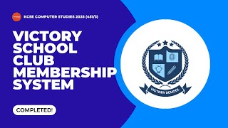 KCSE COMPUTER STUDIES PROJECT 2025 (451/3) - VICTORY SCHOOL CLUB MEMBERSHIP SYSTEM