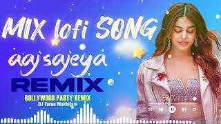 Aaj Sajeya lofi song | New Lofi Song 2024 | new romantic lofi song | lofi song | #trendingvideo