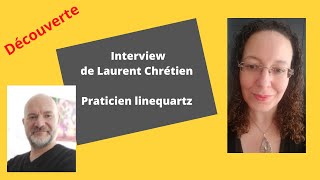 A la découverte du linequartz : Interview de Laurent Chrétien