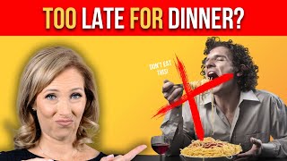 Too Late for Dinner? Here is What You Should Eat | Dr. Janine