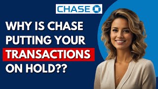 Why Is Chase Putting My Transaction On Hold?