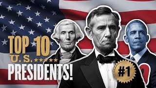Top 10 Greatest U.S. Presidents in History – Ranked by Legacy