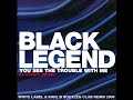 black legend ft. barry white you see the trouble with me white label u0026 karl b bootleg remix