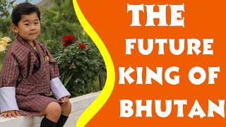 The future King of Bhutan