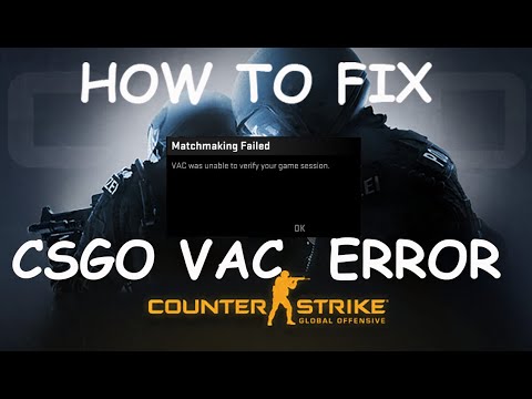 FIX CSGO VAC WAS UNABLE TO VERIFY YOUR GAME SESSION 2022  Fix CSGO Matchmaking Failed Error [2022]