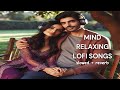 MIND RELAXING LOVE SONGS 💕 | MOOD FRESH LOFI MASHUP | best song lofi 2024