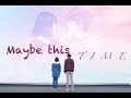 Maybe This TIME ❊ Shan Cai x Hua Ze Lei