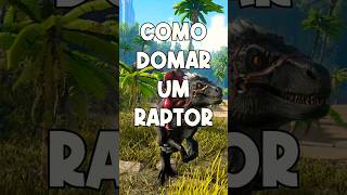 Como domar o Raptor #arksurvivalevloved