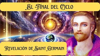 EL FIN DEL CICLO: Saint Germain revela la verdad del Gran Despertar Espiritual y tu misión decisiva