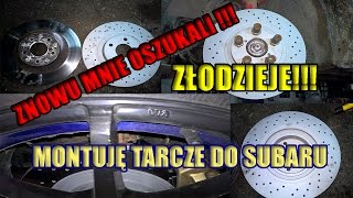 ZNOWU MNIE OSZUKALI ZŁODZIEJE!! MONTUJĘ DZIURAWE TARCZE HAMULCOWE! SUBARU IMPREZA GT TURBO