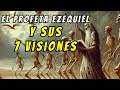 ¿Quién fue el PROFETA EZEQUIEL y cuales fueron sus 7 VISIONES? | La BIBLIA dice