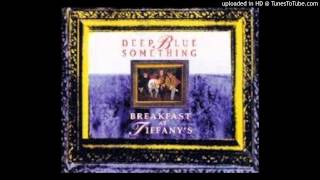 Deep Blue Something - Breakfast At Tiffany's - HDp