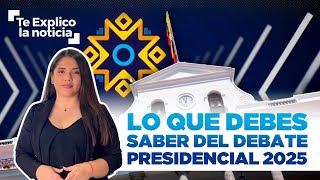 ¿Cómo será el nuevo formato del Debate Presidencial 2025? | Te Explico La Noticia | Ecuavisa