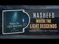 Where the Light Descends | Official Islamic Nasheed | Peaceful Muslim Music | Sama Noor Music