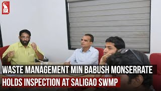 MIN BABUSH MONSERRATE INSPECTS SALIGAO SWMP | Prudent Media Goa