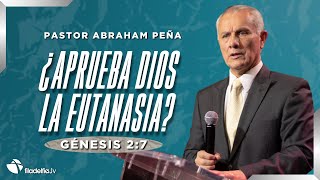 ¿Aprueba Dios la eutanasia? - Abraham Peña - 06 octubre 2024