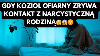 NARCYZ👉GDY KOZIOŁ OFIARNY ZRYWA KONTAKT Z NARCYSTYCZNĄ RODZINĄ🫣😱☢️ #narcyz #psychopata