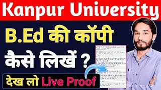 CSJMU💥B.Ed Ki Copy Kaise Likhe💥Live Proof | B.Ed Exam Copy Likhne ka Best Tareeka By S.P SIR