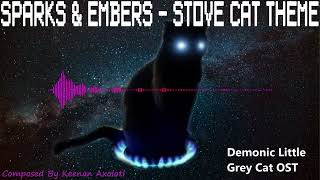 SPARKS \u0026 EMBERS - Stove Cat Theme | Demonic Little Grey Cat