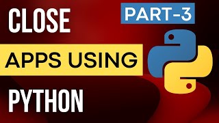 3/3 | Except One Close All Running Apps | Closing Applications Using Python | Python Automation