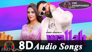Wallah (3D Audio ) Garry Sandhu | Latest Punjabi |8D Full Song