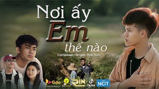 NƠI ẤY EM THẾ NÀO - THÁI HỌC [OFFICIAL MUSIC VIDEO]