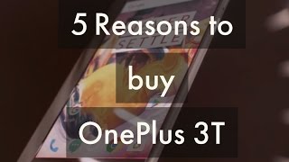 5 Reasons you should buy Oneplus 3T