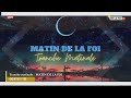 MATIN DE LA FOI DU MARDI  03/12/2024