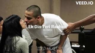 Ek Din Teri Raahon (SLOWED DOWN) | Javed Ali | COLD HEART