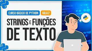 Curso Básico de Python - Aula 2 - Strings e Funções de Texto