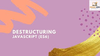 Use of Array, Object Destructuring - Javascript (ES6) | 2020
