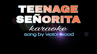 TEENAGE SEÑORITA victor wood karaoke