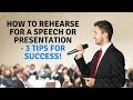 How to Rehearse for a Speech or Presentation - 3 Tips for Success!