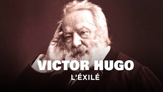 VICTOR HUGO - The Exile⎮Complete documentary xentary⎮AT