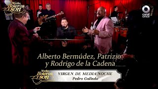 Virgen De Media Noche - Alberto Bermúdez, Patrizio y Rodrigo de la Cadena - Noche, Boleros y Son