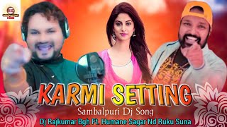 Dj Karmi Setting Song ! Ft - Ruku Suna & Humane Sagar ! Sambalpuri Dance Remix ! Sambalpuri Dj Song