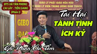 “AI MUỐN TẦM ĐẠO CẢ CAO SÂU / THÌ HÃY DẸP TÁNH TÌNH ÍCH KỶ”. Glv Phan Chí Tâm trình bày (Phần I)