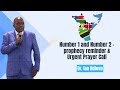 Number 1 and Number 2 - prophecy reminder & Urgent Prayer Call