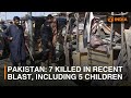 Pakistan: 7 killed in recent blast, including 5 children | More News | DD IndiaLive