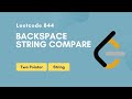 Backspace String Compare | Leetcode 844 | Two Pointer | String