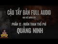 truyện ma hay full cẬu tẨy phẦn 12 than thổ phỉ ở quảng ninh recap ít quảng cáo